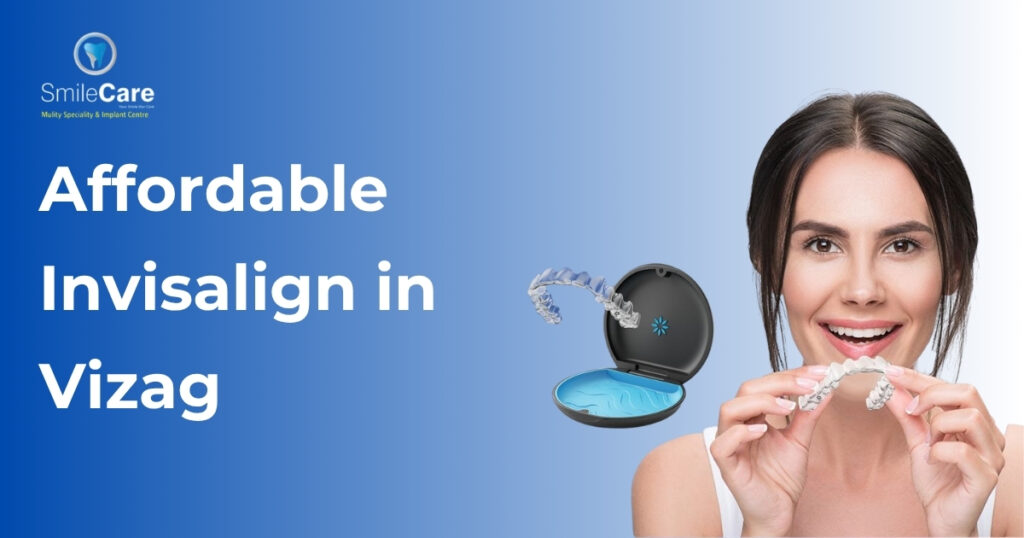 Affordable Invisalign in Vizag
